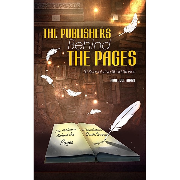 The Publishers Behind The Pages (Selling Stories, #3) / Selling Stories, Angelique Fawns