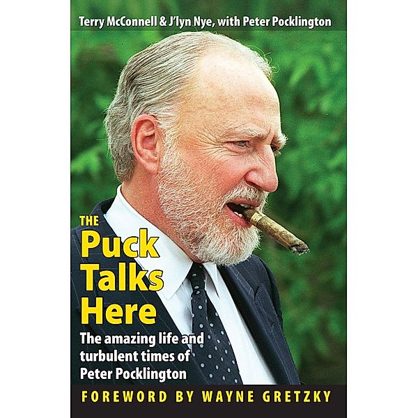 The Puck Talks Here: The amazing life & turbulent times of Peter Pocklington, Terry McConnell, J'Lyn Nye