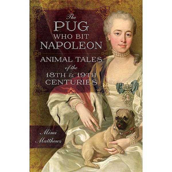 The Pug Who Bit Napoleon, Mimi Matthews