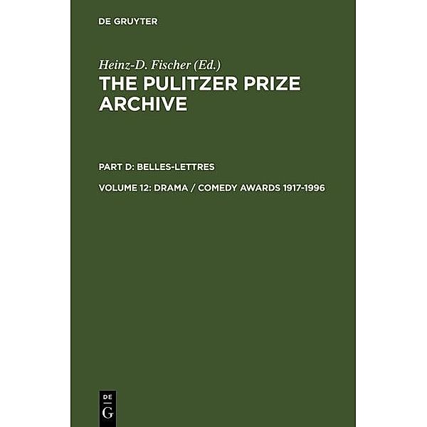 The Pulitzer Prize Archive. Belles-Lettres. Drama / Comedy Awards 1917-1996, Heinz D. Fischer