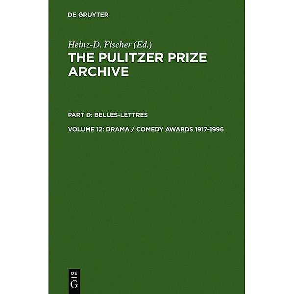 The Pulitzer Prize Archive. Belles-Lettres / Volume 12 / Drama / Comedy Awards 1917-1996