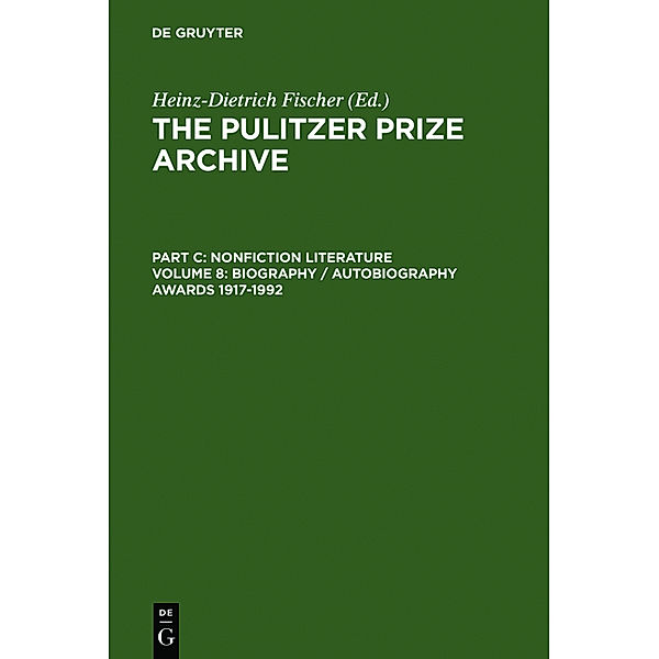 The Pulitzer Prize Archive / /C / Biography / Autobiography Awards 1917-1992, Heinz-Dietrich Fischer