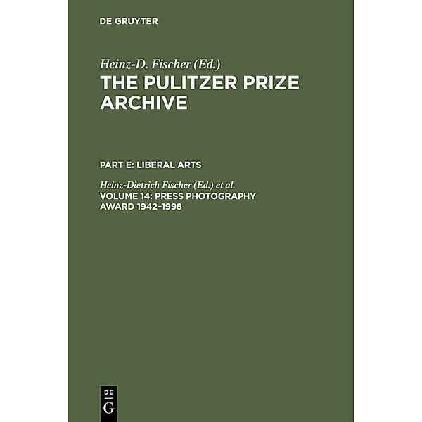 The Pulitzer Prize Archive. Liberal Arts / Part E. Volume 14 / Press Photography Award 1942-1998