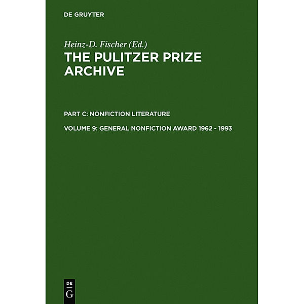 The Pulitzer Prize Archive. Nonfiction Literature / Part C. Volume 9 / General Nonfiction Award 1962 - 1993, General Nonfiction Award 1962 - 1993