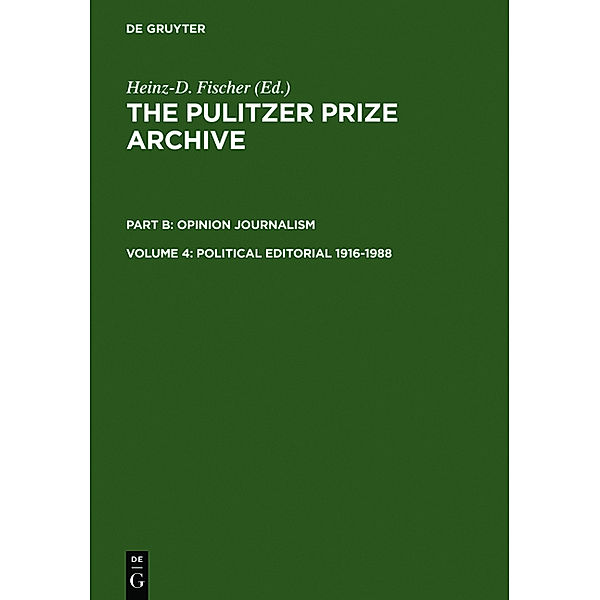 The Pulitzer Prize Archive. Opinion Journalism / Part B. Volume 4 / Political Editorial 1916-1988, Political Editorial 1916-1988