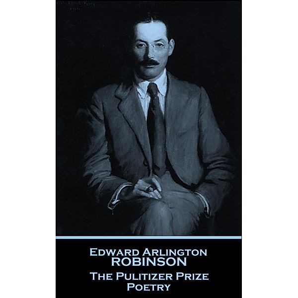 The Pulitzer Prize Poetry, Edwin Arlington Robinson