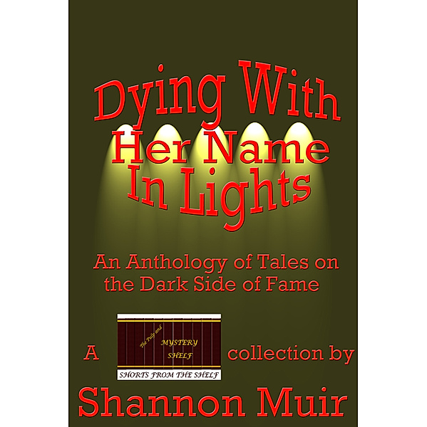 The Pulp and Mystery Shelf: Dying With Her Name In Lights, Shannon Muir