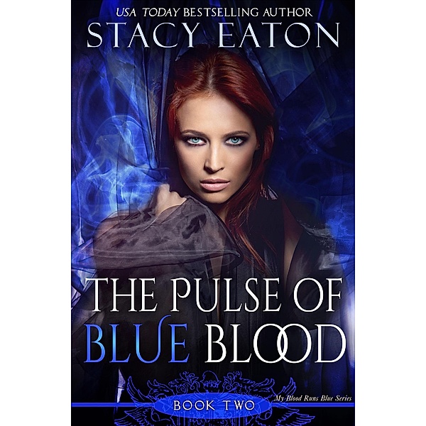 The Pulse of Blue Blood (My Blood Runs Blue, #2) / My Blood Runs Blue, Stacy Eaton