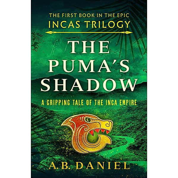 The Puma's Shadow / The Incas Trilogy Bd.1, A. B. Daniel