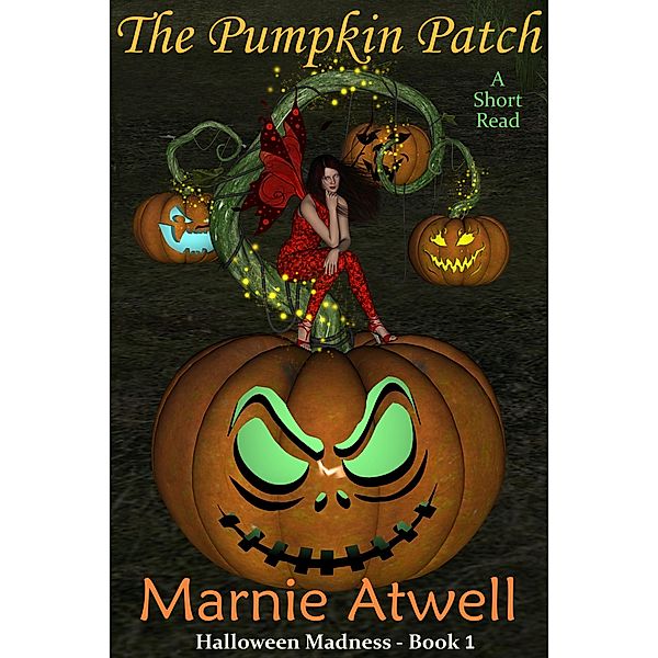 The Pumpkin Patch (Halloween Madness, #1) / Halloween Madness, Marnie Atwell