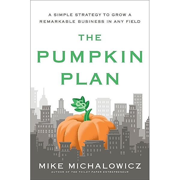 The Pumpkin Plan, Mike Michalowicz