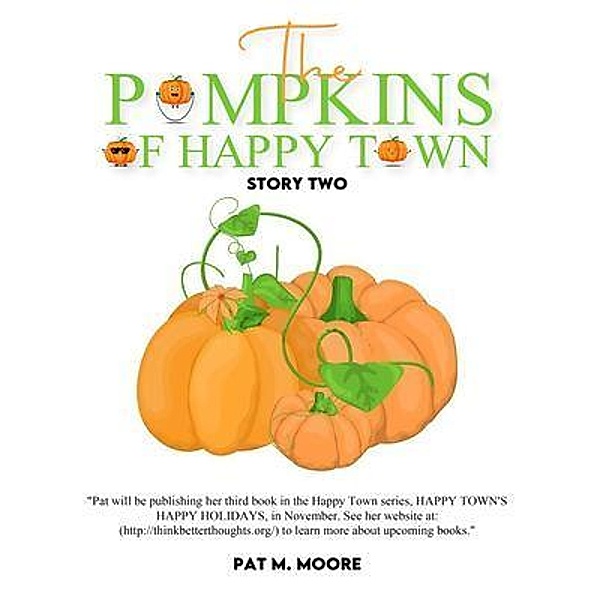 THE PUMPKINS OF HAPPY TOWN, Pat M. Moore