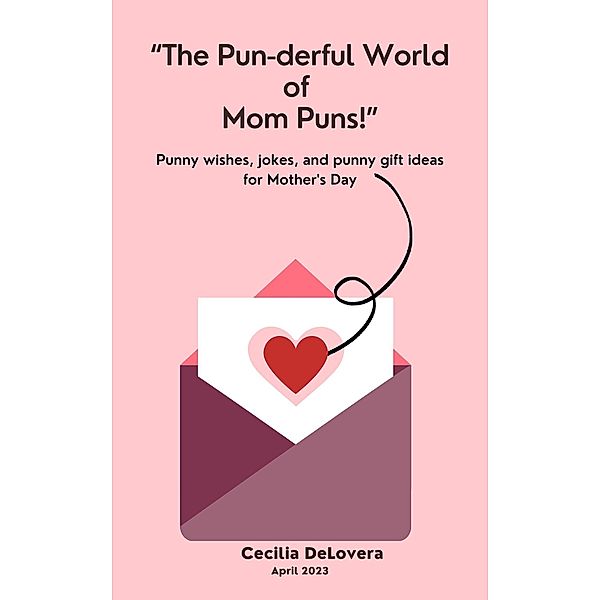 The Pun-derful World of Mom Puns, Cecilia DeLovera