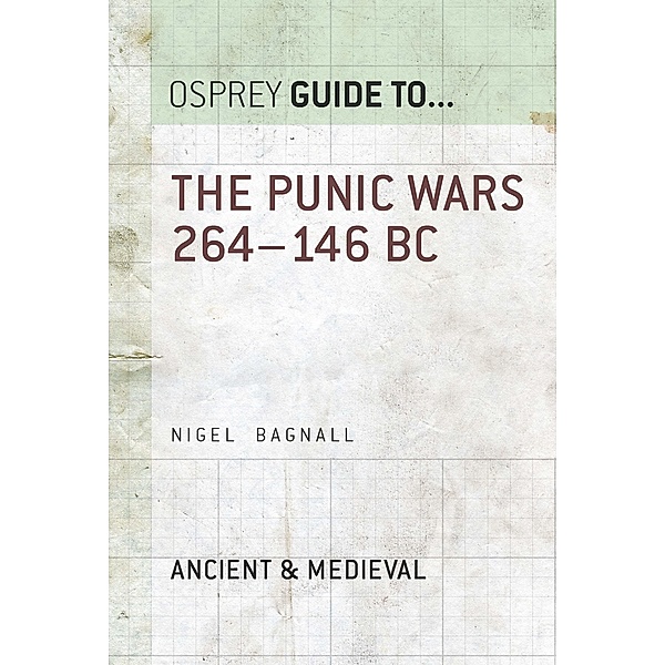 The Punic Wars 264-146 BC, Nigel Bagnall