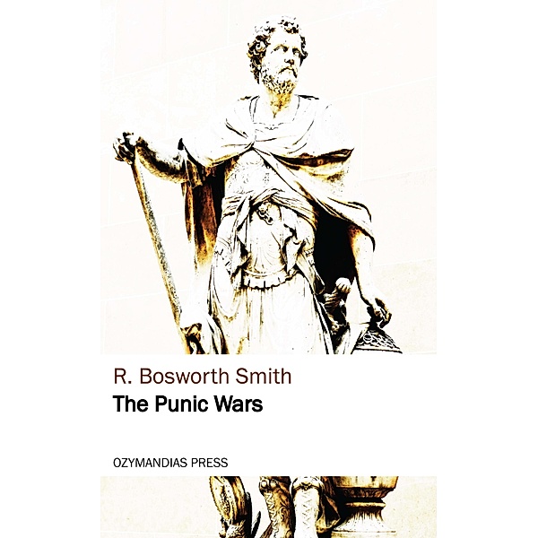 The Punic Wars, R. Bosworth Smith