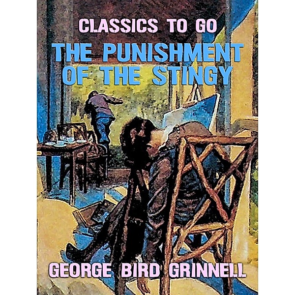 The Punishment of the Stingy, George Bird Grinnell