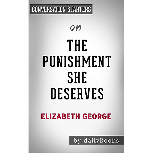 The Punishment She Deserves: by Elizabeth George | Conversation Starters, Daily Books