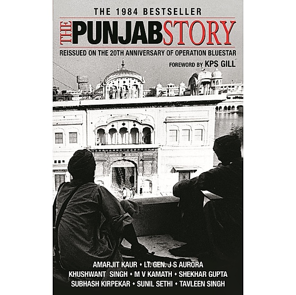 The Punjab Story, Amarjit Kaur, Lt Gen Jagjit Singh Aurora, Khushwant Singh, Mv Kamanth, Shekhar Gupta, Subhash Kirpekar, Sunil Sethi, Tavleen Singh