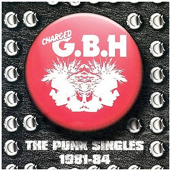 The Punk Singles 1981-84, G.b.h.