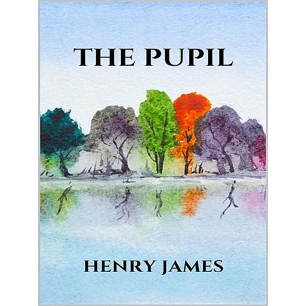 The pupil, Henry James