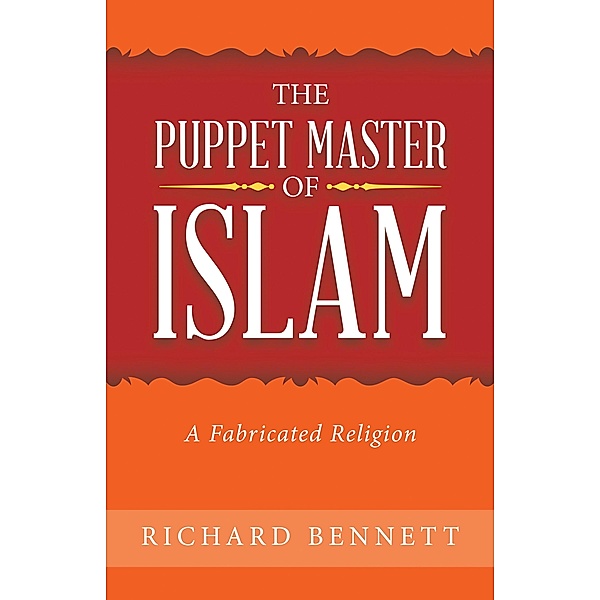 The Puppet Master of Islam, Richard Bennett