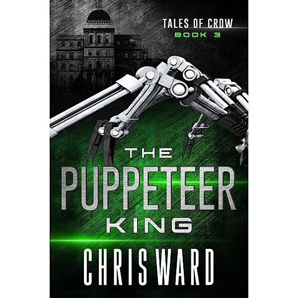 The Puppeteer King (Tales of Crow, #3) / Tales of Crow, Chris Ward