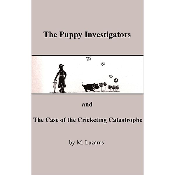 The Puppy Investigators  and  The Case of the Cricketing Catastrophe, Mordechai Lazarus