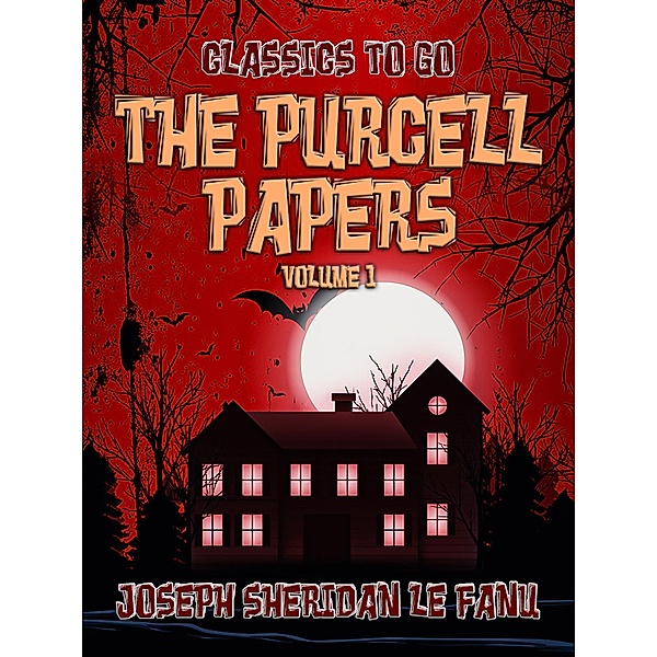 The Purcell Papers - Volume 1, Joseph Sheridan Le Fanu