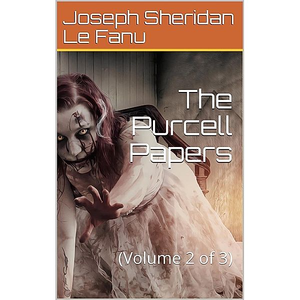 The Purcell Papers — Volume 2, Joseph Sheridan Le Fanu