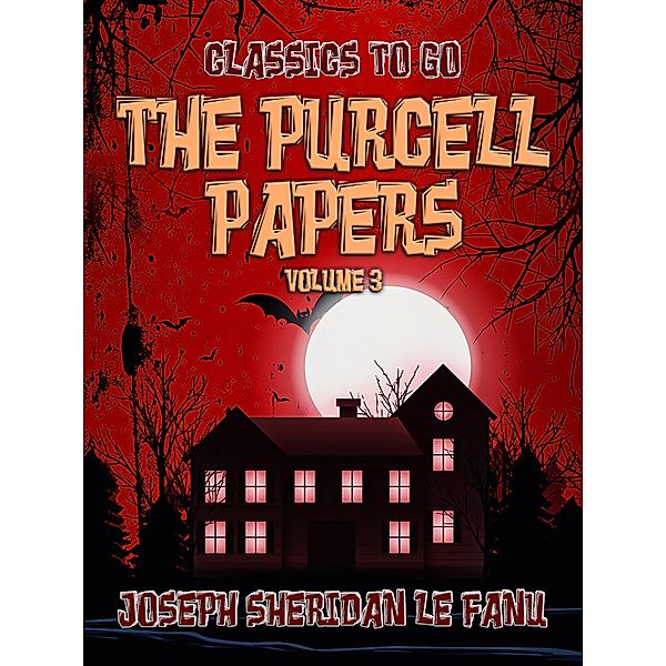 The Purcell Papers - Volume 3, Joseph Sheridan Le Fanu