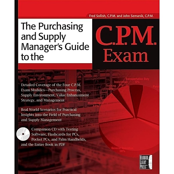 The Purchasing and Supply Manager's Guide to the C.P.M. Exam, Fred Sollish, John Semanik