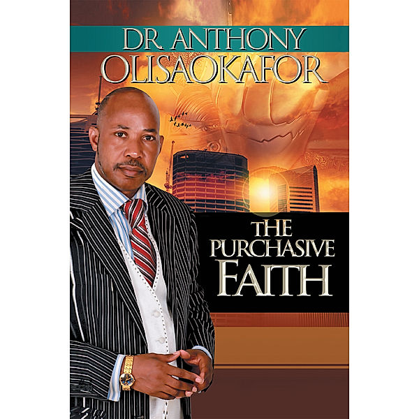 The Purchasive Faith, Dr. Anthony Olisaokafor