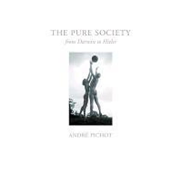 The Pure Society: From Darwin to Hitler, Andre Pichot