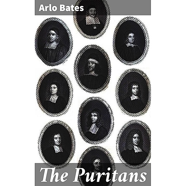 The Puritans, Arlo Bates