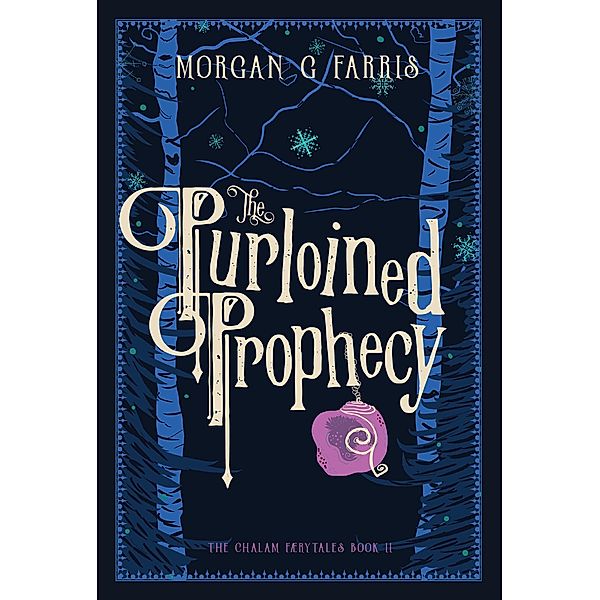 The Purloined Prophecy (The Chalam Færytales, #2) / The Chalam Færytales, Morgan G Farris