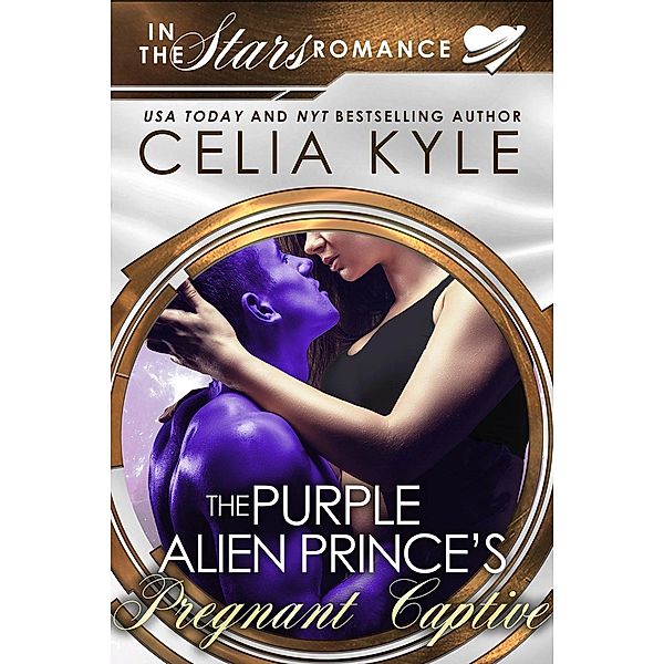The Purple Alien Prince's Pregnant Captive, Celia Kyle