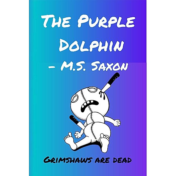 The Purple Dolphin, M. S. Saxon