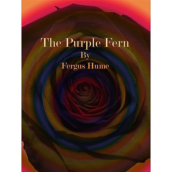 The Purple Fern, Fergus Hume