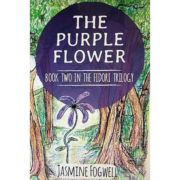 The Purple Flower: Book 2 in The Fidori Trilogy, Jasmine Fogwell