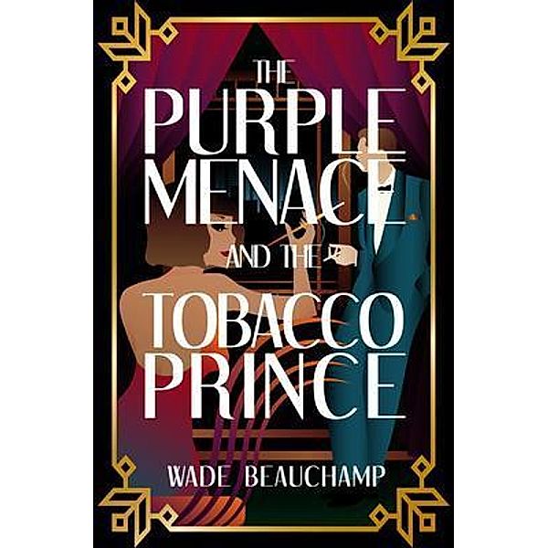 The Purple Menace and the Tobacco Prince, Wade Beauchamp