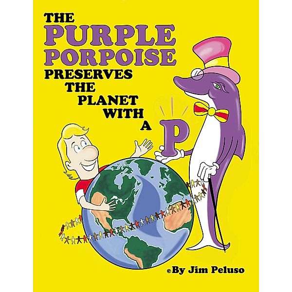 The Purple Porpoise Preserves the Planet with a 'P', Jim Peluso