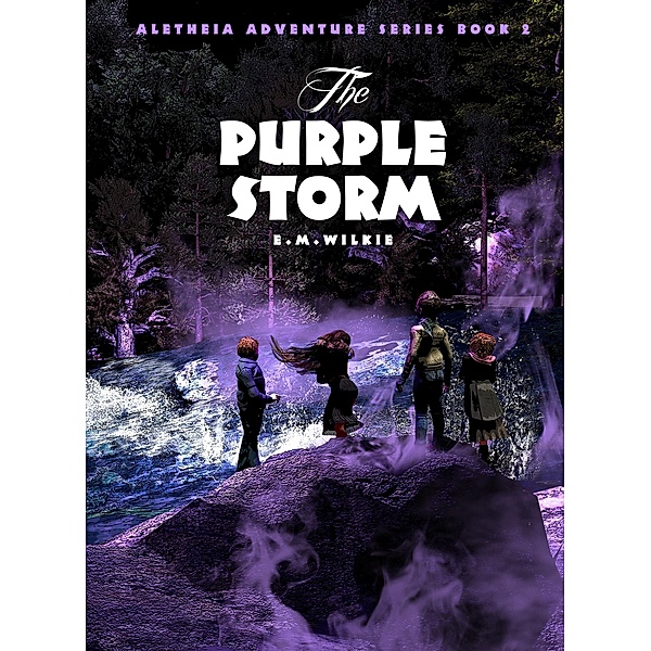 The Purple Storm (Aletheia Adventure Series, #2) / Aletheia Adventure Series, E M Wilkie