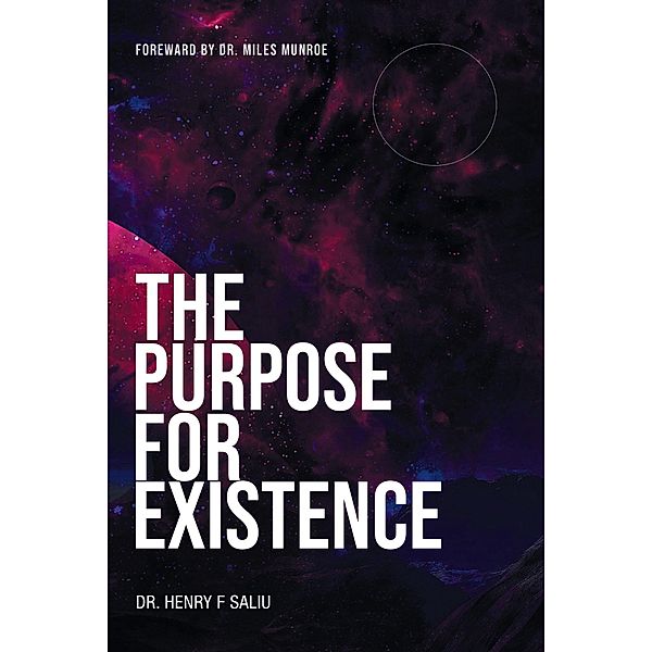 The Purpose for Existence, Henry F Saliu