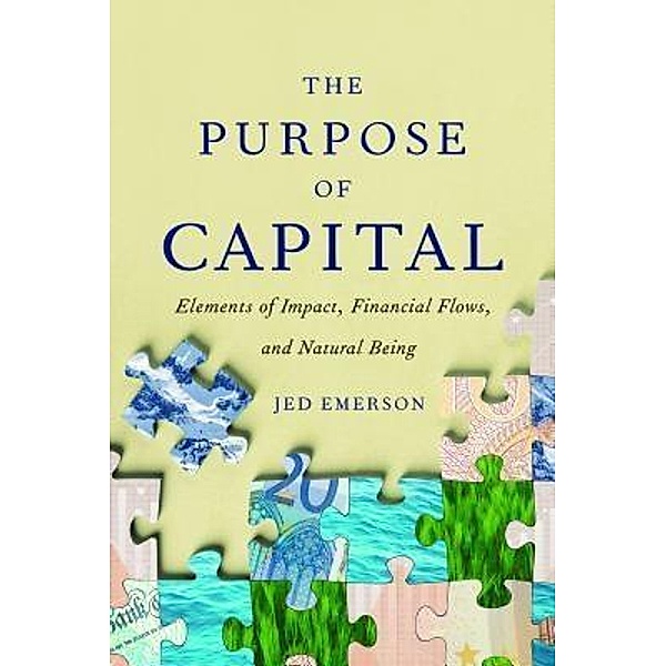 The Purpose of Capital / Blended Value Group, Jed Emerson
