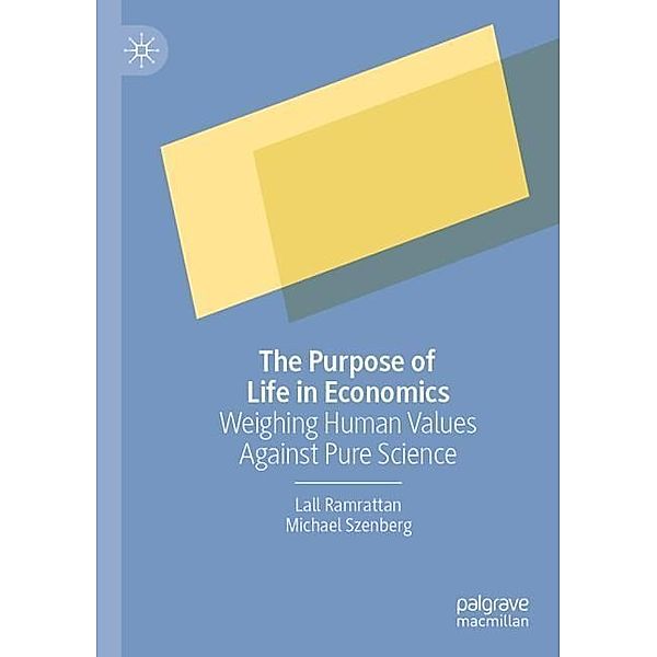The Purpose of Life in Economics, Lall Ramrattan, Michael Szenberg