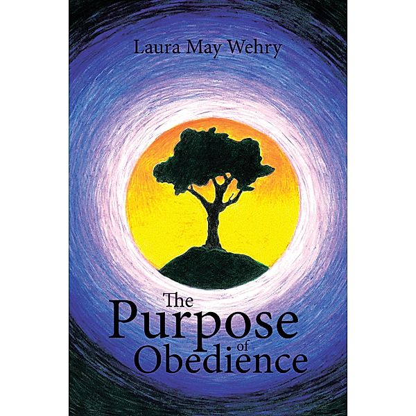 The Purpose of Obedience, Laura May Wehry