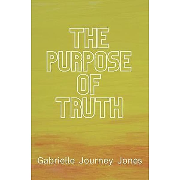 The Purpose of Truth, Gabrielle Journey Jones