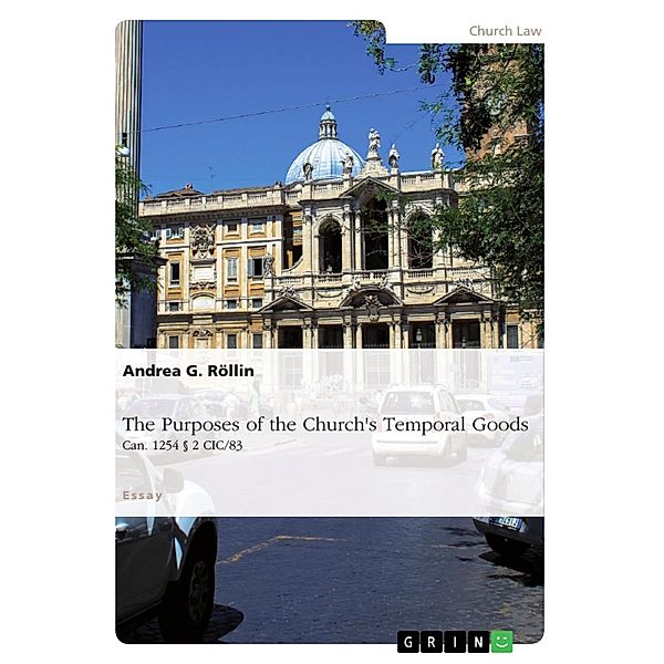 The Purposes of the Church's Temporal Goods (Can. 1254 § 2 CIC/83), Andrea G. Röllin