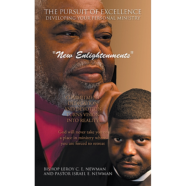 The Pursuit of Excellence Developing Your Personal Ministry, Bishop Leroy C. E. Newman, Pastor Israel E. Newman