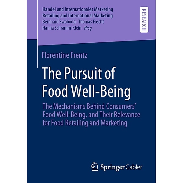 The Pursuit of Food Well-Being / Handel und Internationales Marketing Retailing and International Marketing, Florentine Frentz